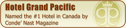 Hotel Grand Pacific - Named the #1 Hotel in Canada by Conde' Nast Magazine